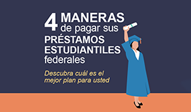 4 Maneras de Pagar Sus Préstamos Estudiantiles Federales